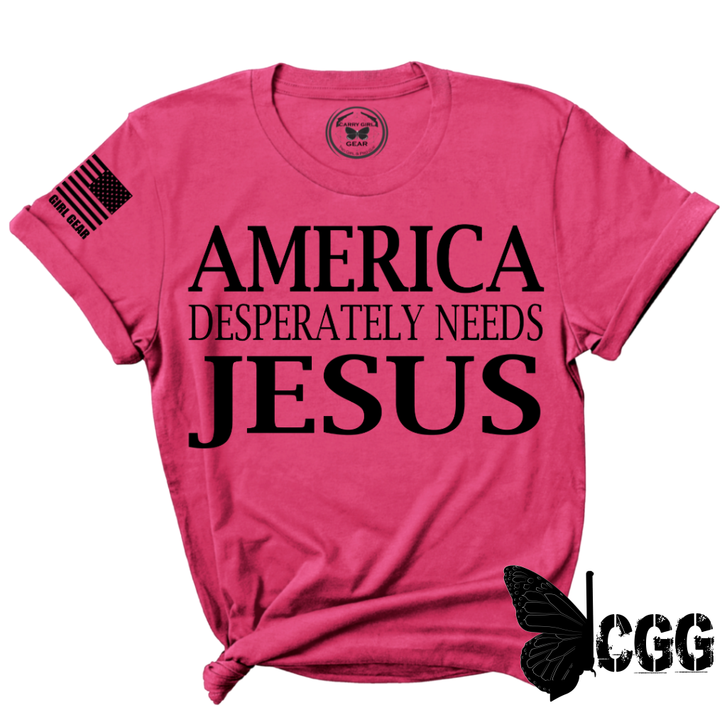 AMERICA DESPERATLEY NEEDS JESUS Tee