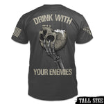 Load image into Gallery viewer, Drink With Your Enemies - Tall Size - ON SALE
