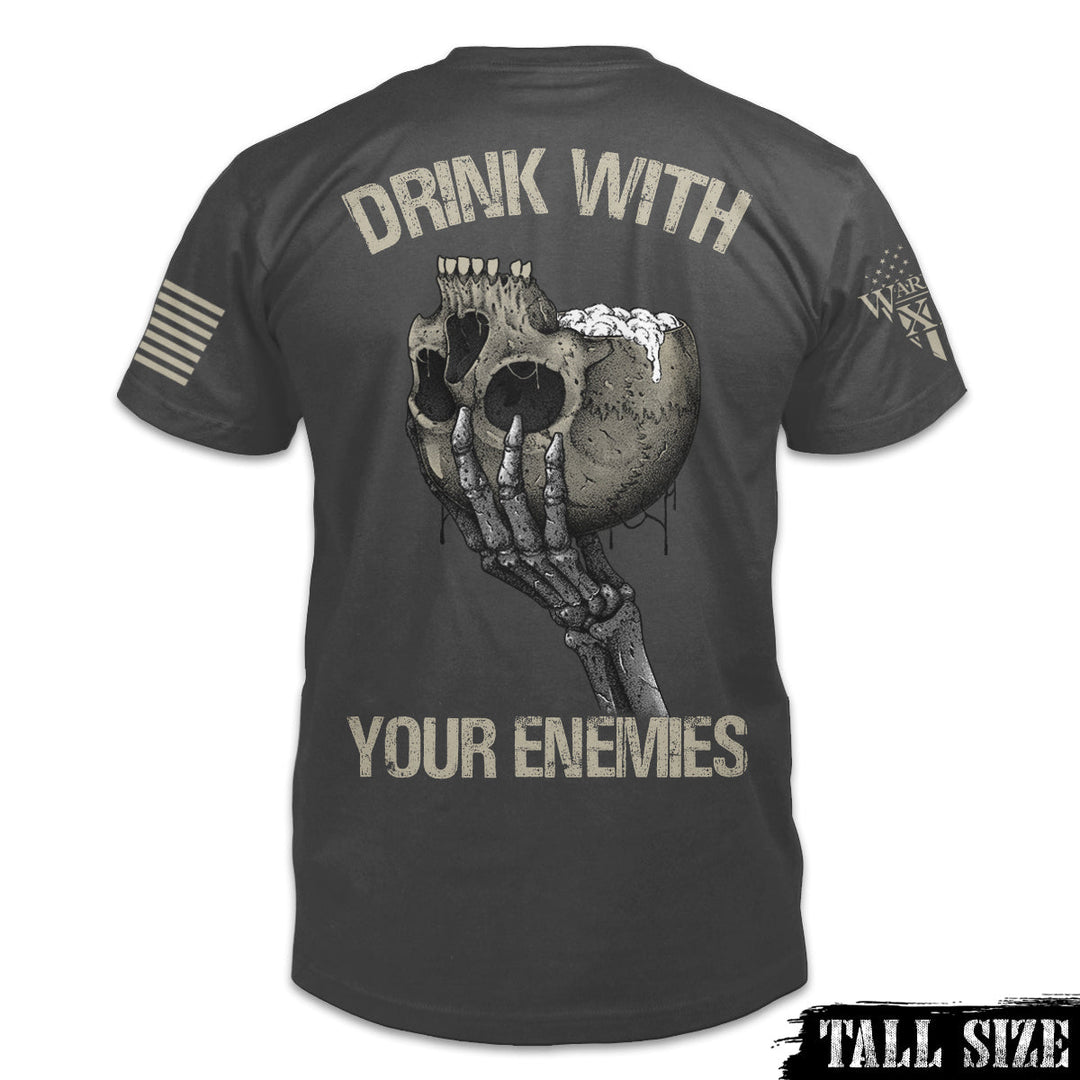 Drink With Your Enemies - Tall Size - ON SALE